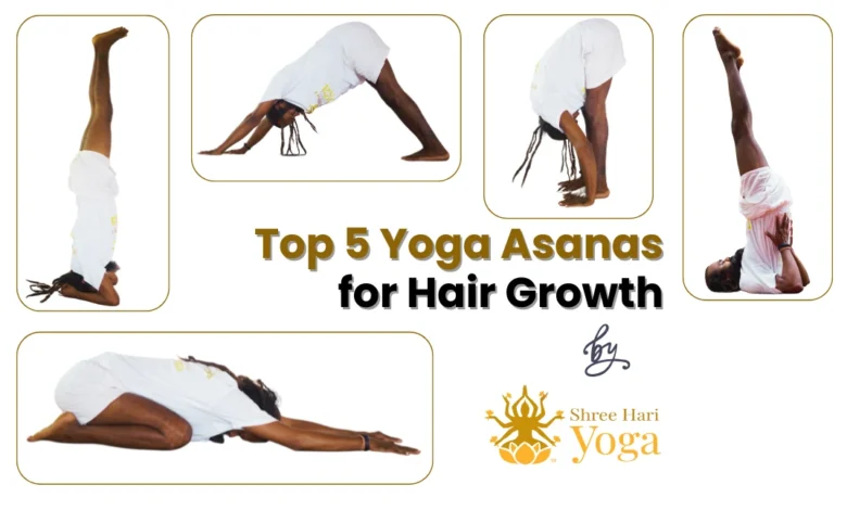 Top 5 Yoga Asanas for Hair Growth by Shree Hari Yoga