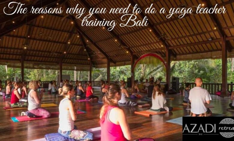 The reasons why you need to do a yoga teacher training Bali – Azadi Retreat